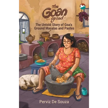 The Goan Grind: The Untold Story of Goa's Ground Masalas and Pastes