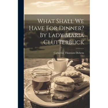 What Shall We Have For Dinner? By Lady Maria Clutterbuck