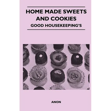 Home Made Sweets and Cookies - Good Housekeeping's
