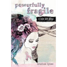 Powerfully Fragile