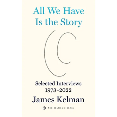 All We Have Is the Story: Selected Interviews 1973-2022