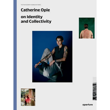 Catherine Opie: The Photography Workshop Series