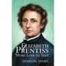 Elizabeth Prentiss: More Love to Thee