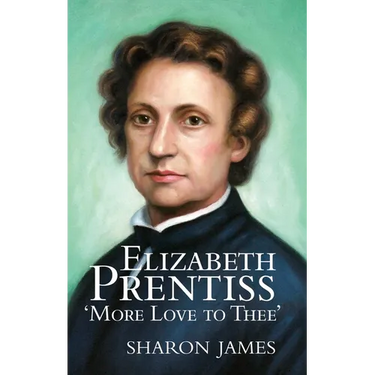 Elizabeth Prentiss: More Love to Thee