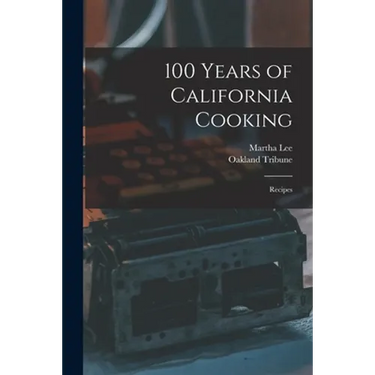 100 Years of California Cooking: Recipes