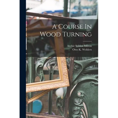 A Course In Wood Turning