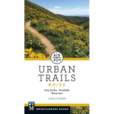 Urban Trails Boise: City Parks * Foothills * Reserves
