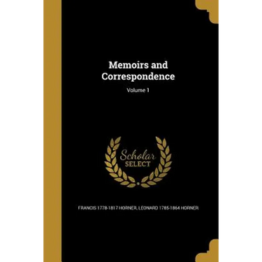 Memoirs and Correspondence; Volume 1