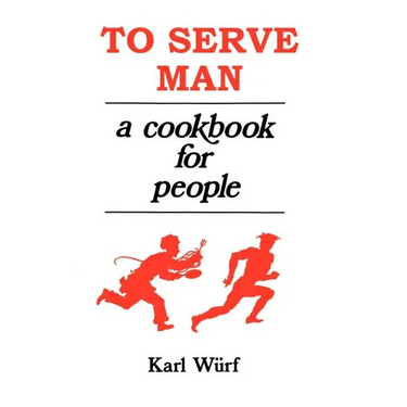To Serve Man: A Cookbook for People