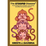 The STOOPID Disease(c) - The Dumbing Down of Modern-Day Society and What Can Be Done About It