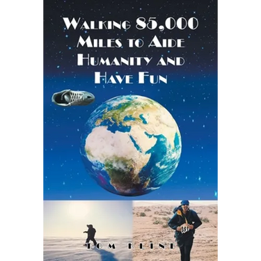 Walking 85,000 Miles to Aide Humanity and Have Fun