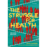 The Struggle for Health: Medicine and the Politics of Underdevelopment