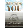Overcoming You: Stories of Strength, Struggle & Success