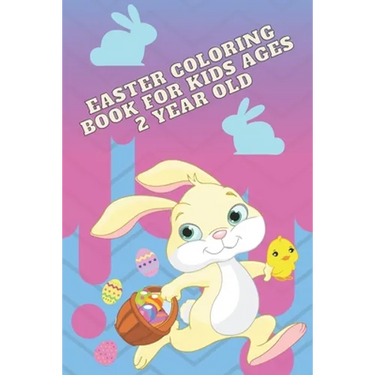 Easter coloring book for kids ages 2 year old: interesting, inviting coloring book for a boy and a girl