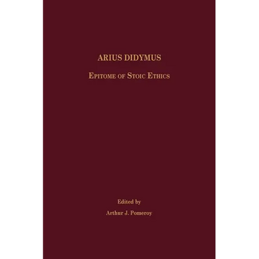Arius Didymus: Epitome of Stoic Ethics