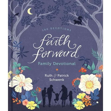 Faith Forward Family Devotional: 100 Daily Bible Devotions to Help Kids, Teens, and Parents Study Scripture and Grow Closer to God (with Prayer and Di