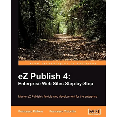 EZ Publish 4: Enterprise Web Sites Step-By-Step