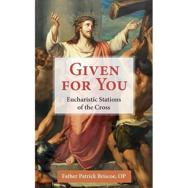 Given for You: Eucharistic Stations of the Cross