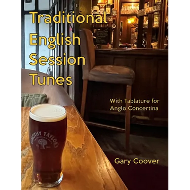 Traditional English Session Tunes: With Tablature for Anglo Concertina