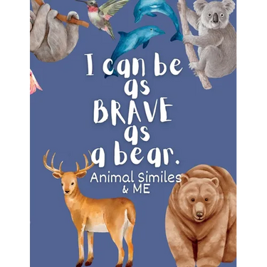 I Can Be as Brave as a Bear: Animal Similes and Me