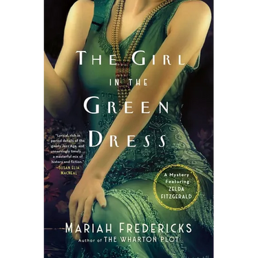 The Girl in the Green Dress: A Mystery Featuring Zelda Fitzgerald