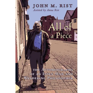 All of a Piece: The Autobiography of an Essex Man and Wandering Philosopher