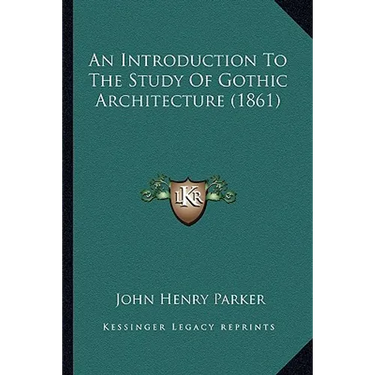 An Introduction To The Study Of Gothic Architecture (1861)