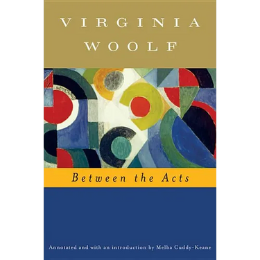 Between the Acts (Annotated): The Virginia Woolf Library Annotated Edition