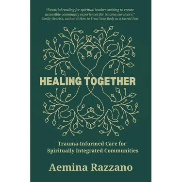 Healing Together: Trauma Informed Care for Spiritually Integrated Communities