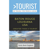 Greater Than a Tourist- Baton Rouge Louisiana USA: 50 Travel Tips from a Local