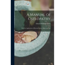 A Manual of Osteopathy: With the Application of Physical Culture, Baths and Diet