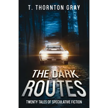 The Dark Routes: Twenty tales of Speculative Fiction