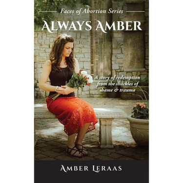 Always Amber: A Story of Redemption from the Shackles of Shame & Trauma