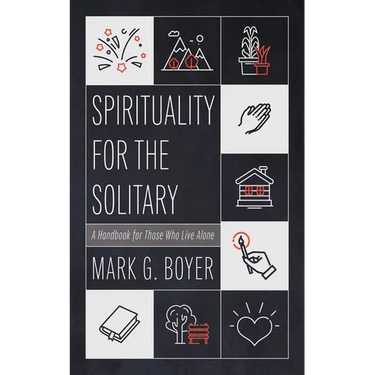 Spirituality for the Solitary: A Handbook for Those Who Live Alone