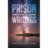 Prison Writings: Dreams, Nightmares, Life, and Beyond