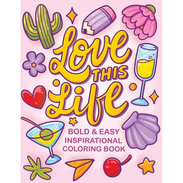 Love This Life Bold & Easy Inspirational Coloring Book: Simple Self Help and Motivational Quotes Coloring Book for Adults and Kids Relaxation