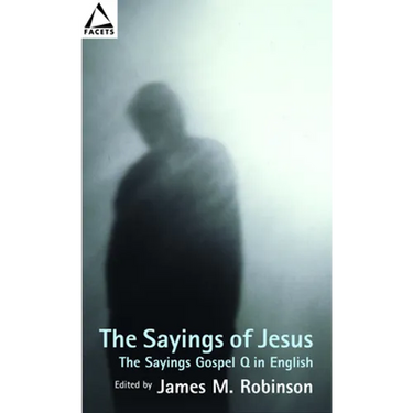 The Sayings of Jesus: The Sayings Gospel Q in English