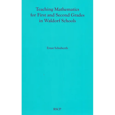 Teaching Mathematics for First and Second Grades in Waldorf Schools: Math Curriculum, Basic Concepts, and Their Developmental Foundation