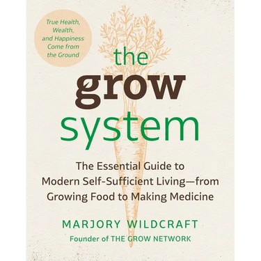 The Grow System: True Health, Wealth, and Happiness Come from the Ground