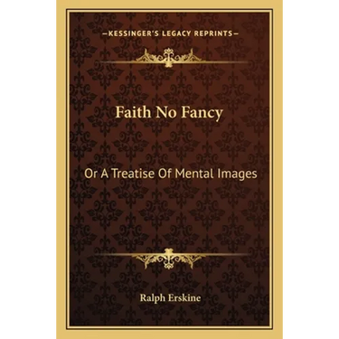 Faith No Fancy: Or A Treatise Of Mental Images
