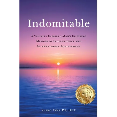 Indomitable: A Visually Impaired Man's Inspiring Memoir of Independence and International Achievement