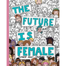 The Future Is Female: Feminist Adult Coloring Book: 30 Stress Relieving Adult Coloring Pages