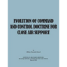 Evolution of Command and Control Doctrine for Close Air Support