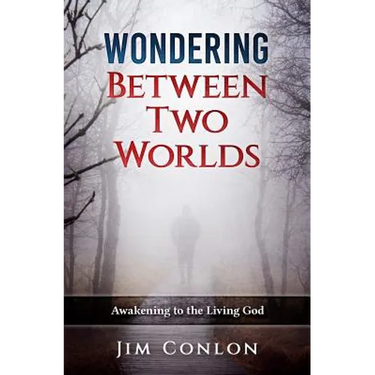 Wondering Between Two Worlds: Awakening to the Living God