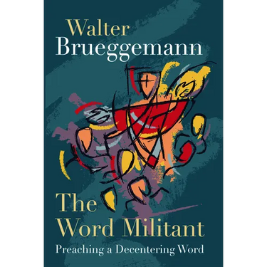The Word Militant, Paperback Edition: Preaching a Decentering Word