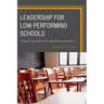 Leadership for Low-Performing Schools: A Step-by-Step Guide to the School Turnaround Process