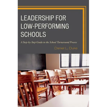 Leadership for Low-Performing Schools: A Step-by-Step Guide to the School Turnaround Process