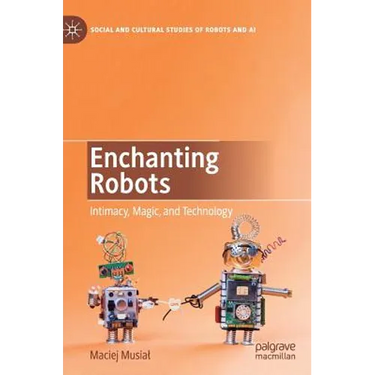Enchanting Robots: Intimacy, Magic, and Technology
