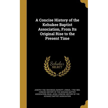 A Concise History of the Kehukee Baptist Association, From Its Original Rise to the Present Time