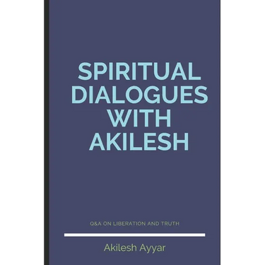Spiritual Dialogues with Akilesh